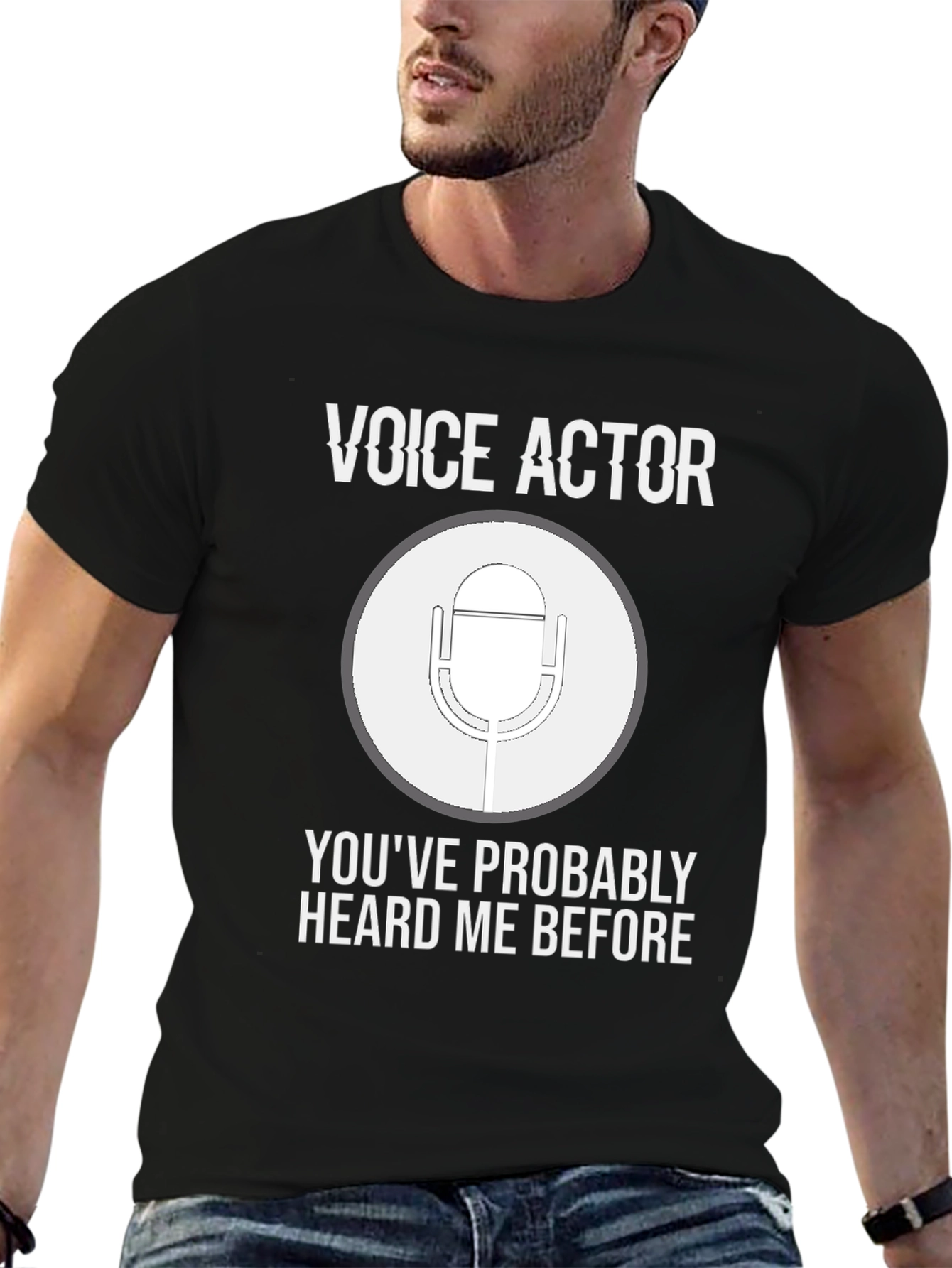 Voice Actor T-Shirt: Youve Probably Heard Me Before