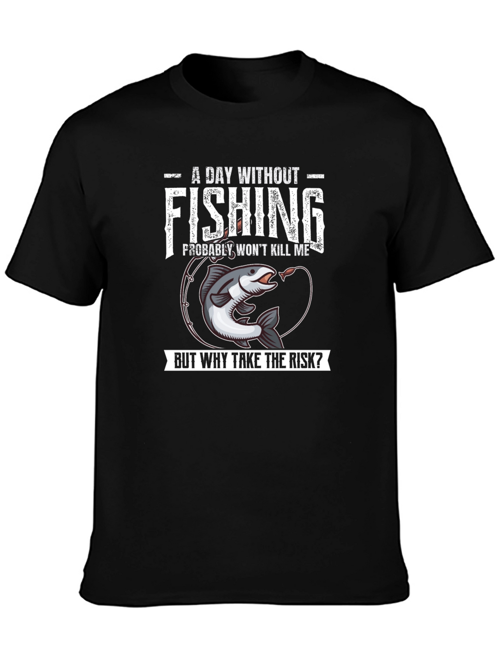 Funny Fishing T-Shirt - A Day Without Fishing