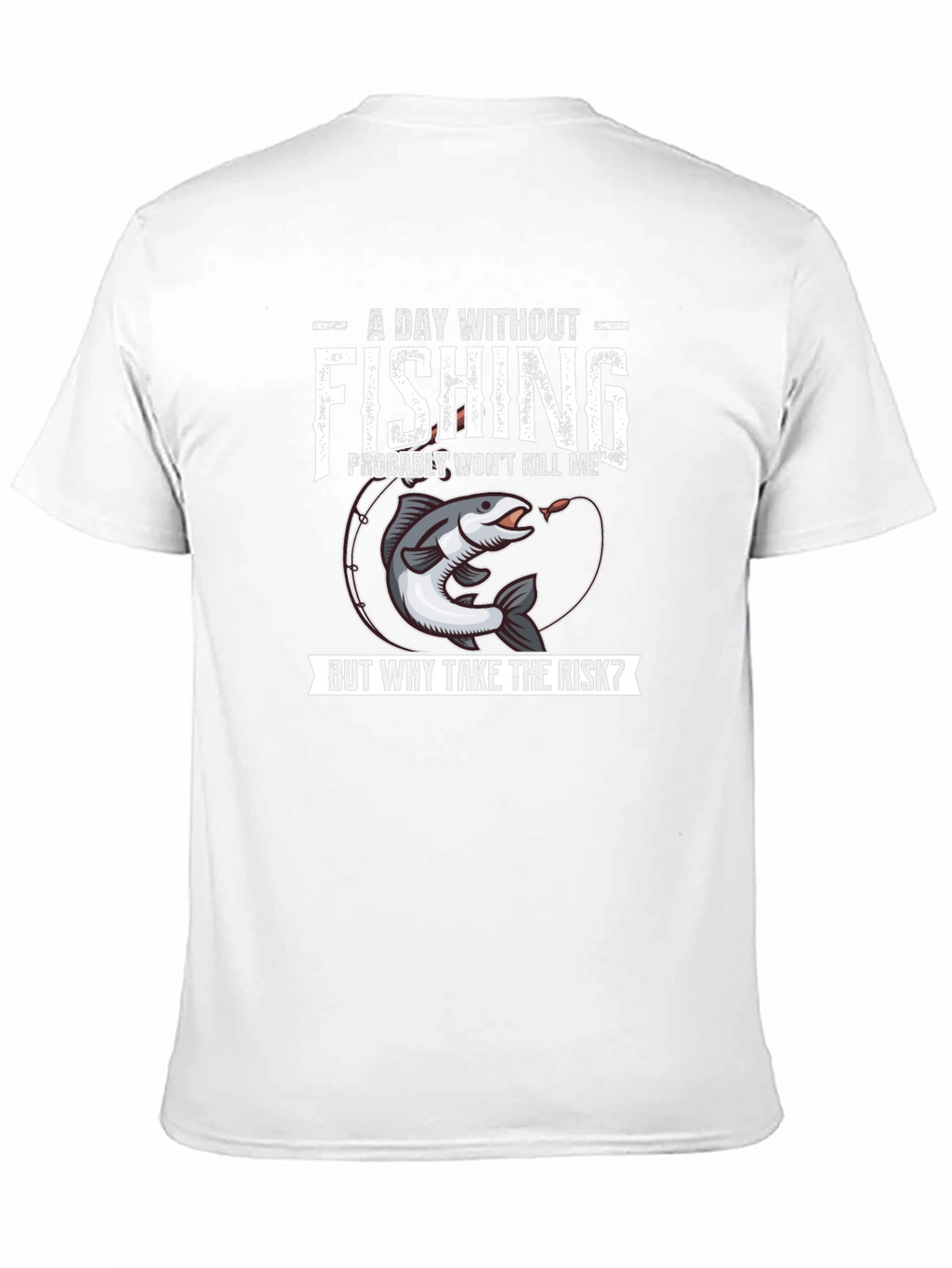 Funny Fishing T-Shirt - A Day Without Fishing