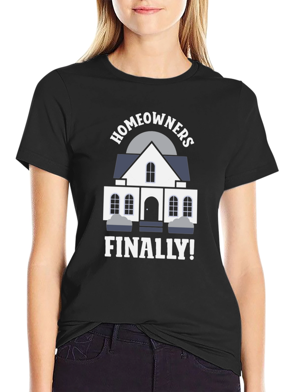 Homeowners Finally T-Shirt | New Homeowner Gift
