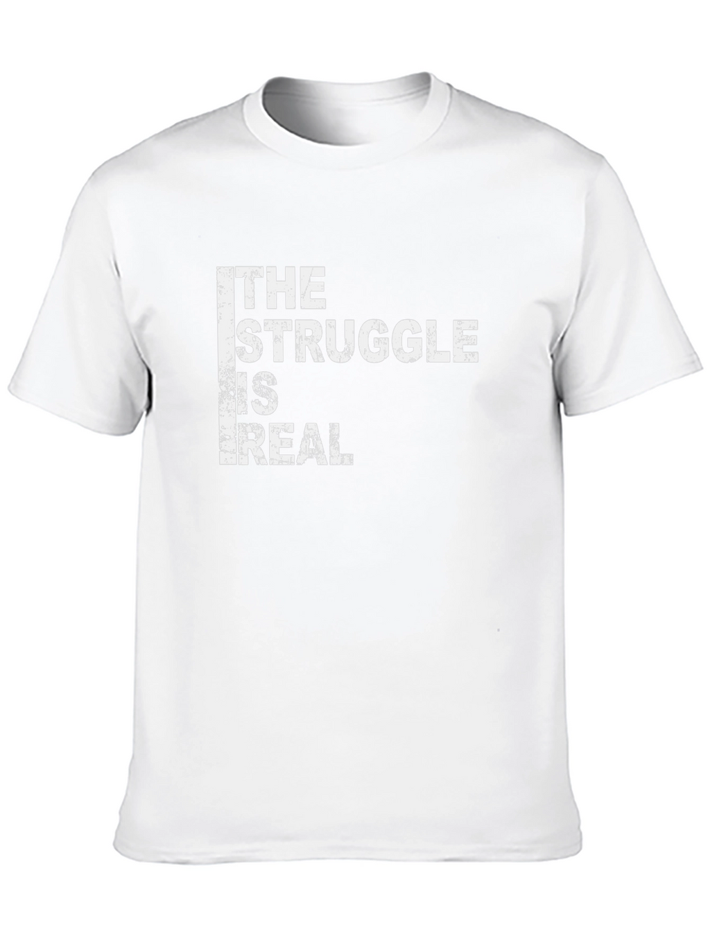 The Struggle Is Real Graphic T-Shirt
