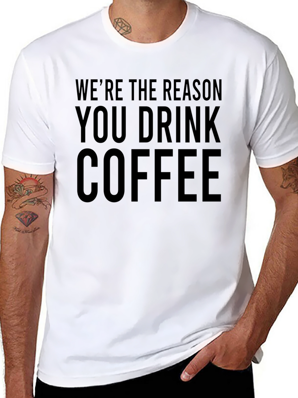 Funny Coffee T-Shirt - Were The Reason