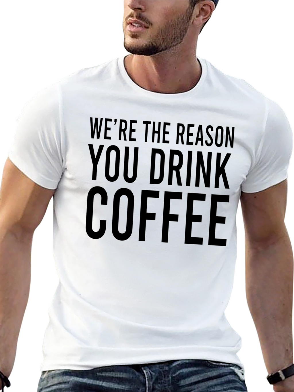 Funny Coffee T-Shirt - Were The Reason