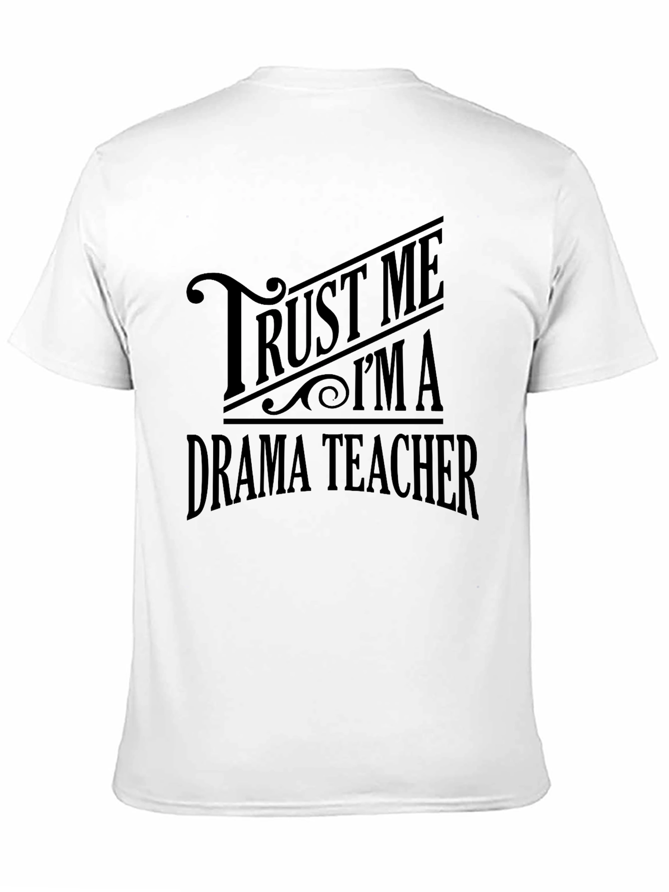 Trust Me Im A Drama Teacher T-Shirt