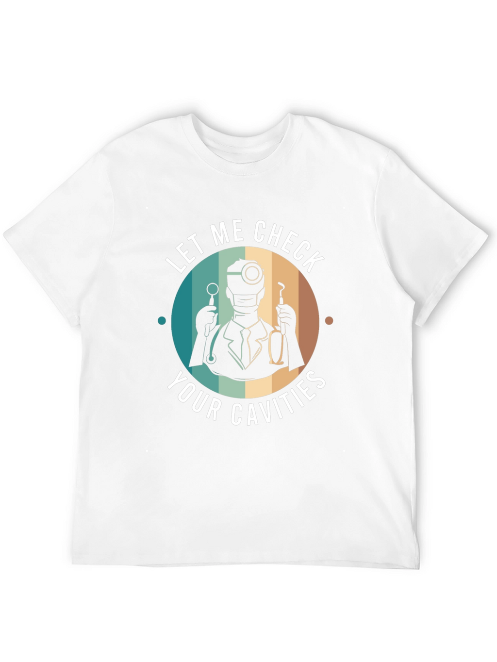 Funny Dentist T-Shirt - Let Me Check Your Cavities