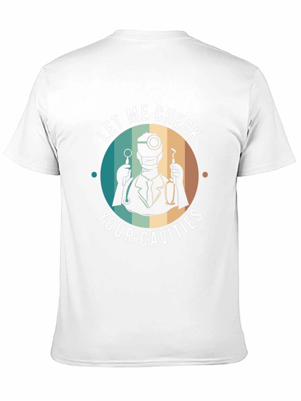 Funny Dentist T-Shirt - Let Me Check Your Cavities
