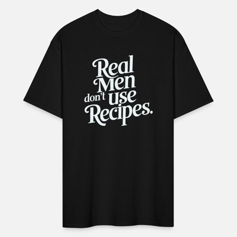 Real Men Don't Use Recipes