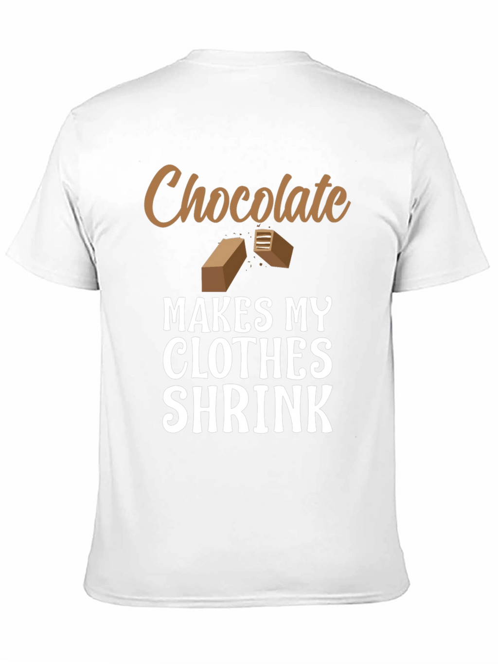 Chocolate Makes My Clothes Shrink T-Shirt