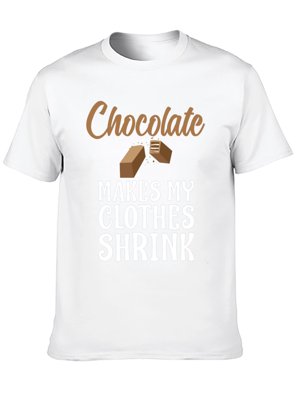 Chocolate Makes My Clothes Shrink T-Shirt