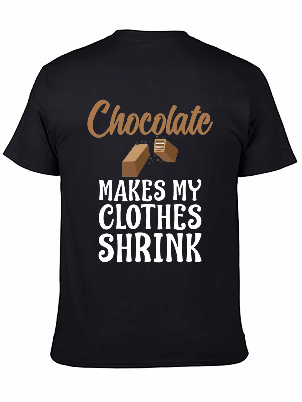 Chocolate Makes My Clothes Shrink T-Shirt