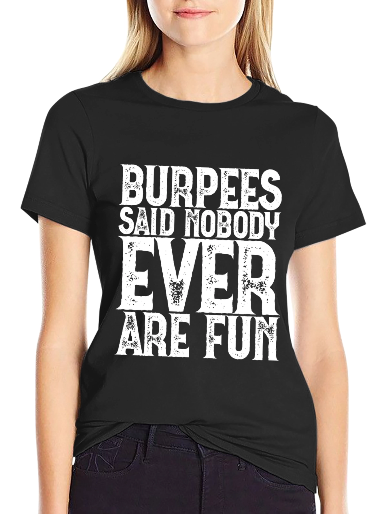 Burpees Said Nobody Ever Are Fun Black Tee