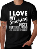I Love My Smoking Hot Nurse Girlfriend T-Shirt