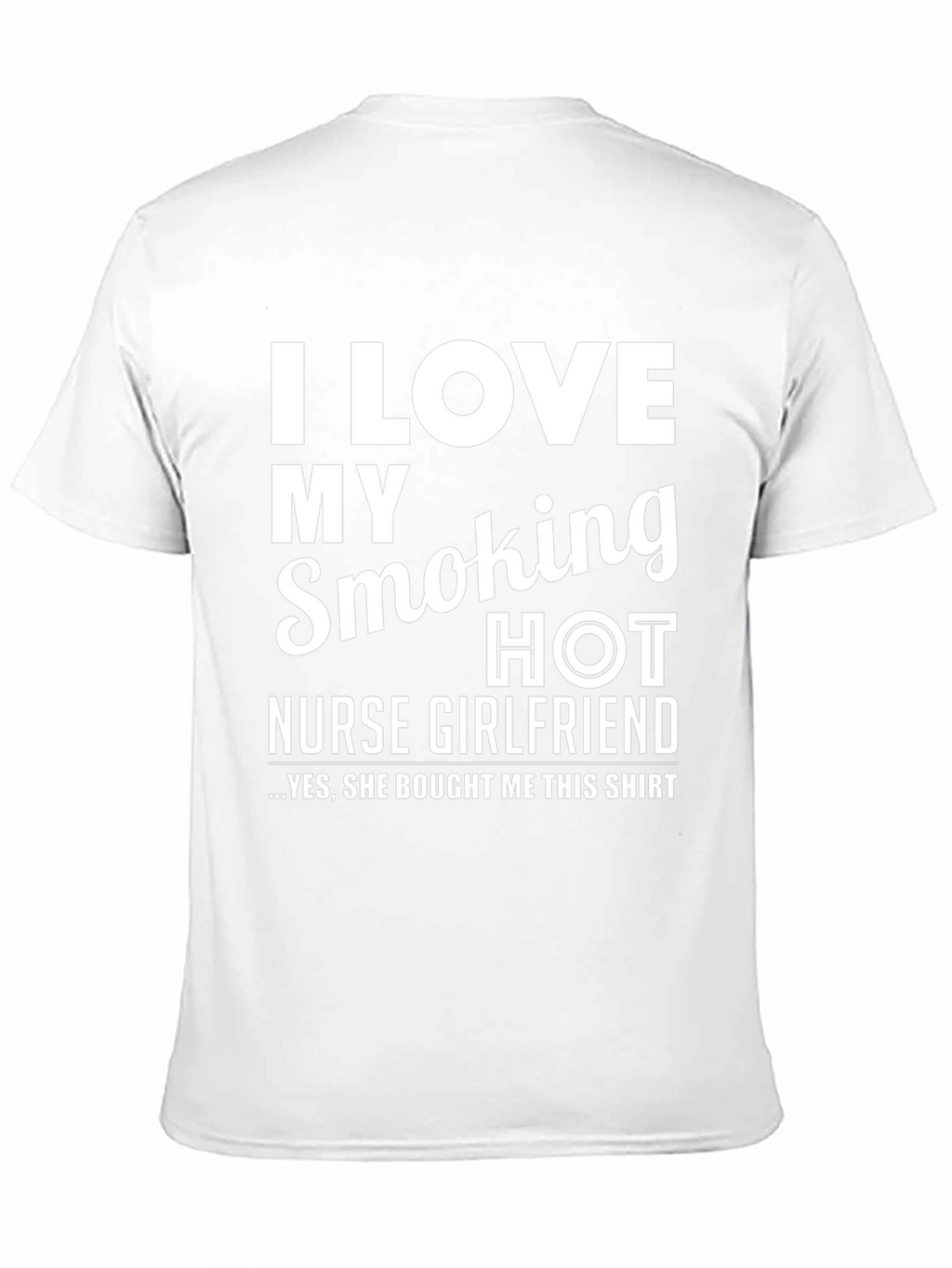 I Love My Smoking Hot Nurse Girlfriend T-Shirt