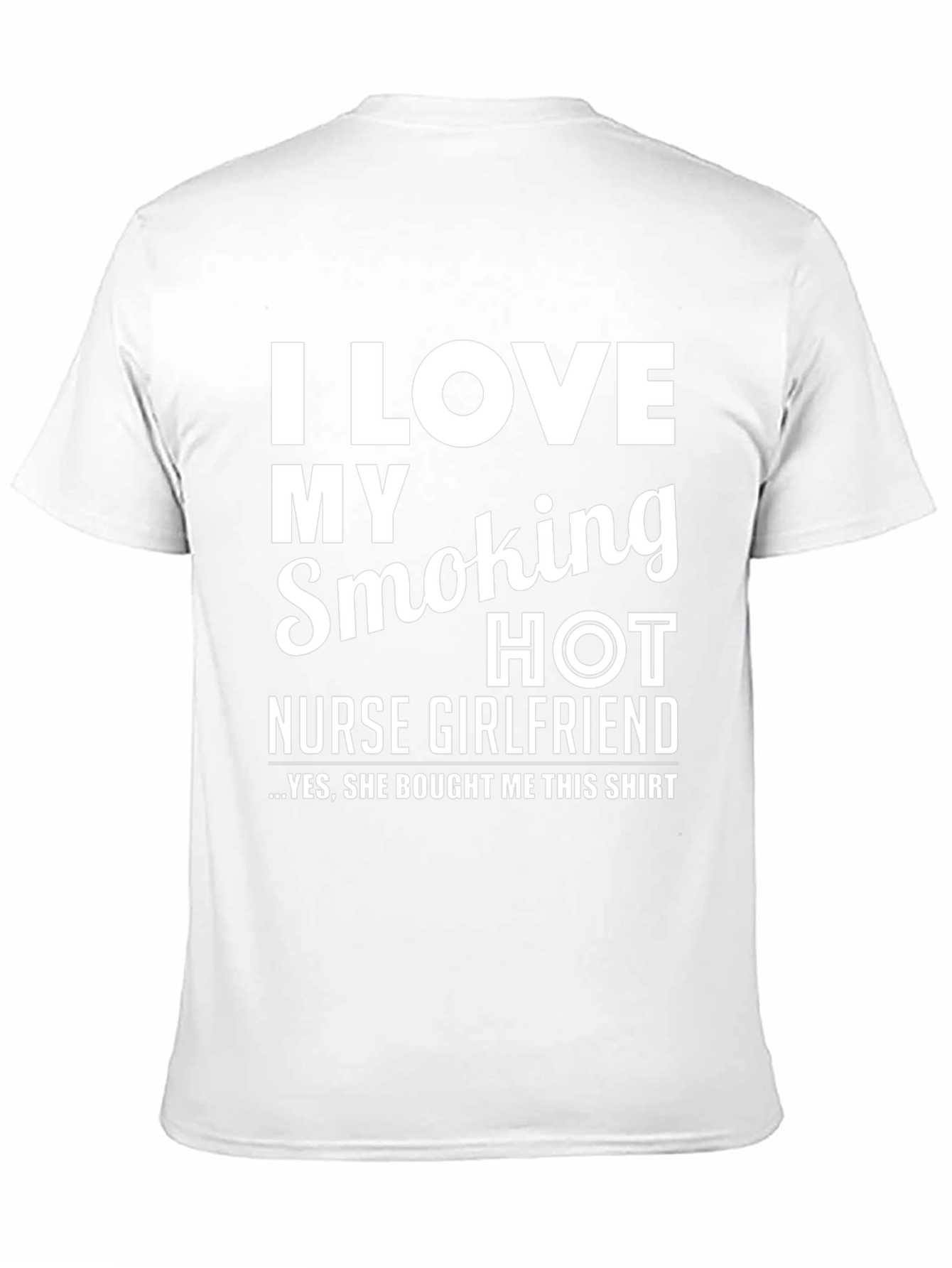 I Love My Smoking Hot Nurse Girlfriend T-Shirt