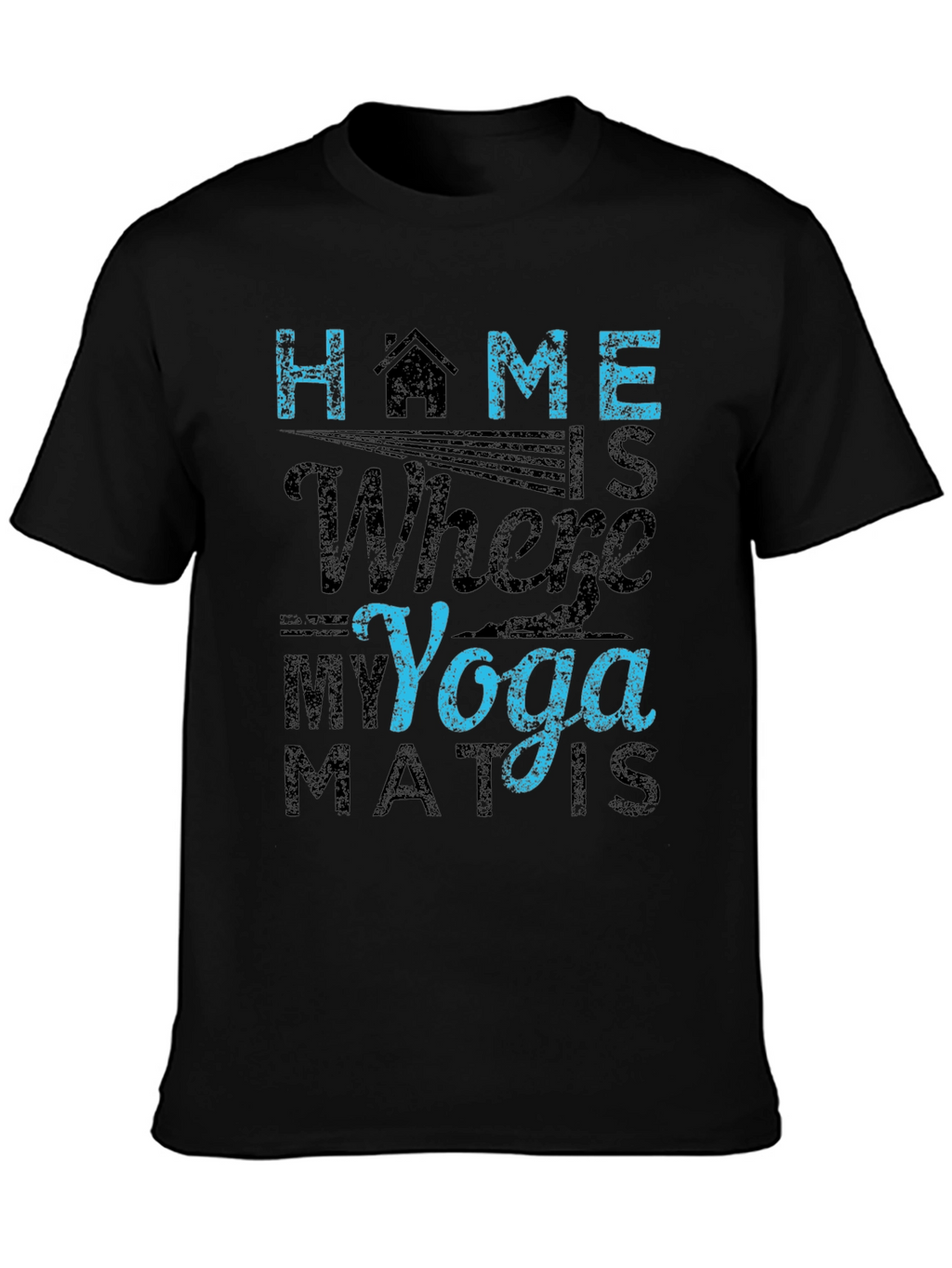 Home is Where My Yoga Mat Is T-Shirt