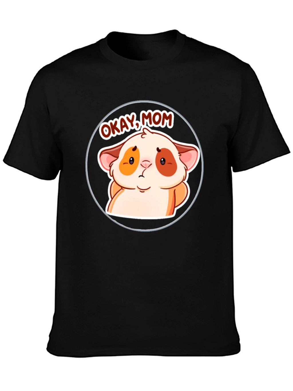 Okay Mom! Cute Hamster Cartoon T-Shirt
