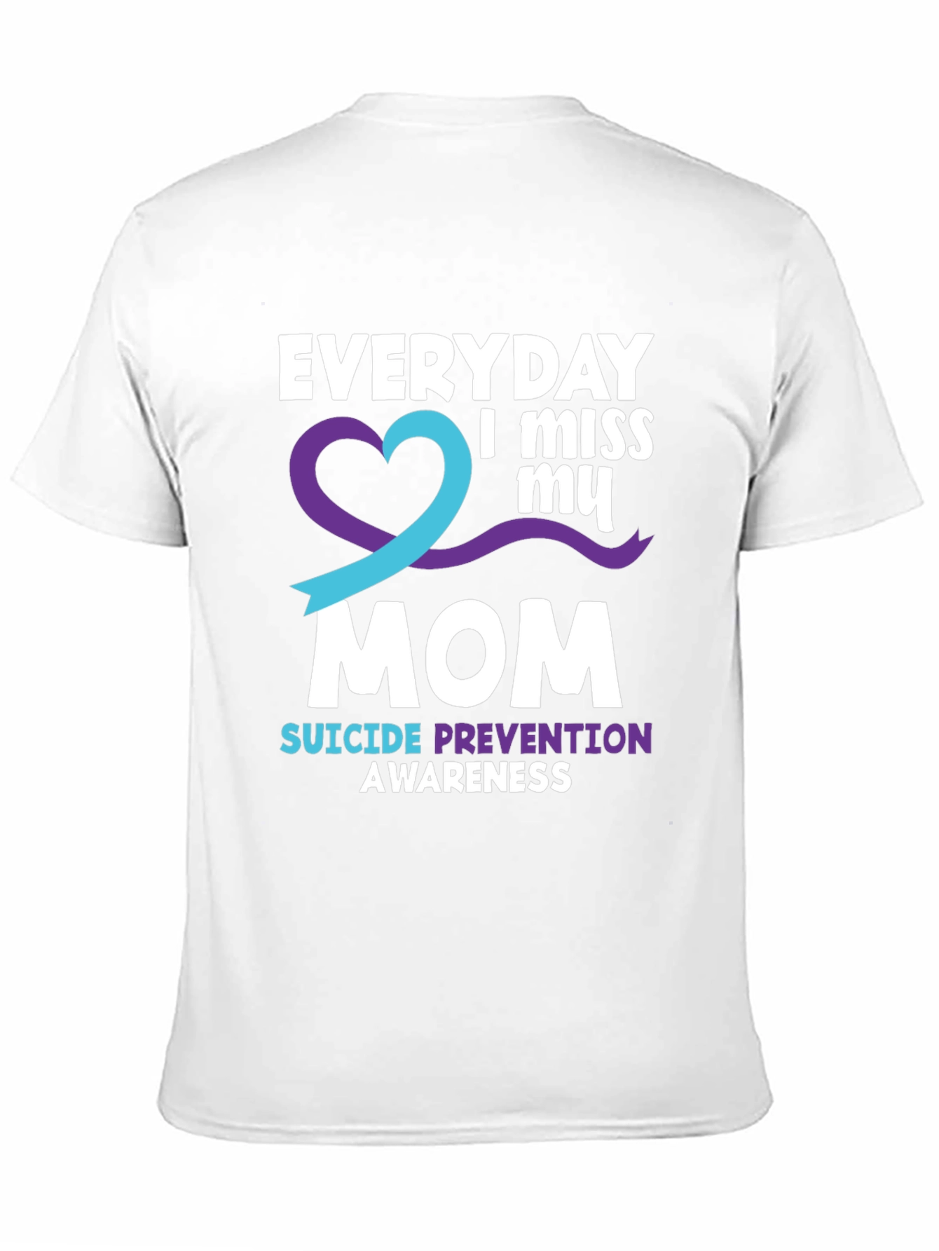 Suicide Prevention Awareness T-Shirt - Everyday I Miss My Mom