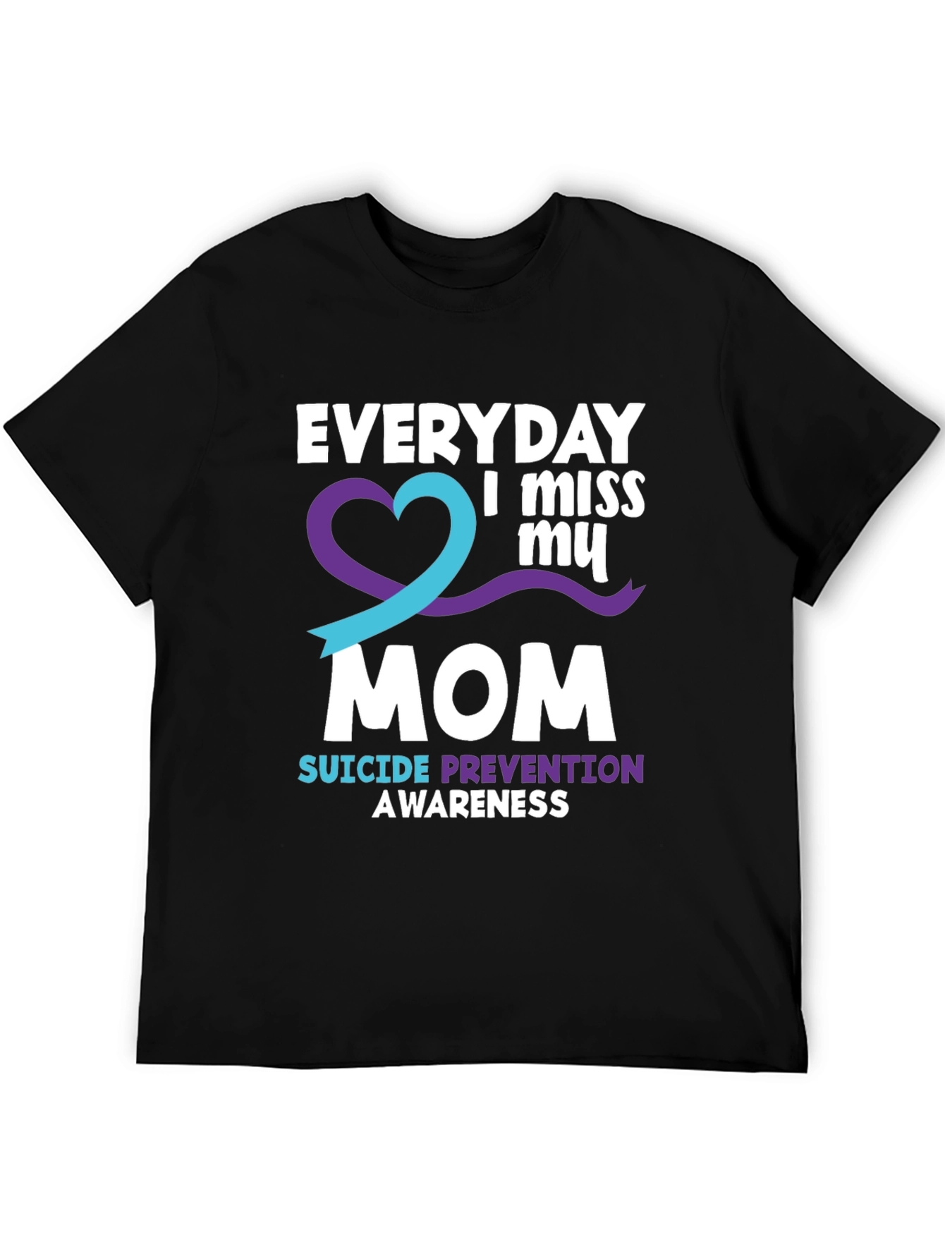 Suicide Prevention Awareness T-Shirt - Everyday I Miss My Mom