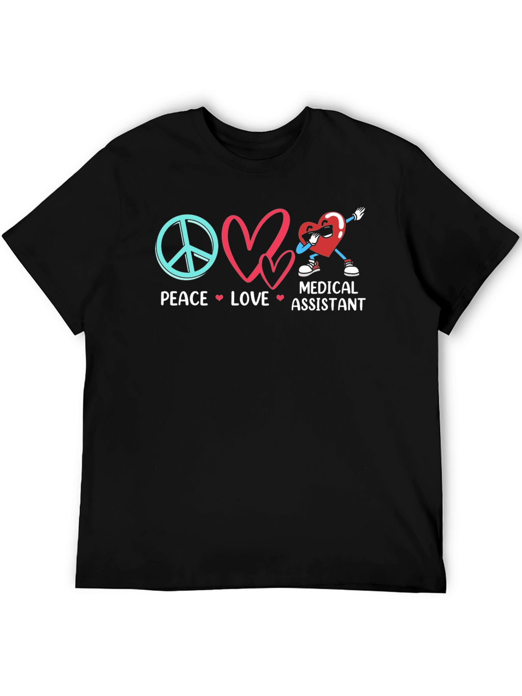 Peace Love Medical Assistant T-Shirt
