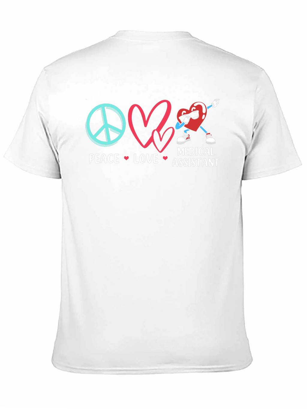 Peace Love Medical Assistant T-Shirt