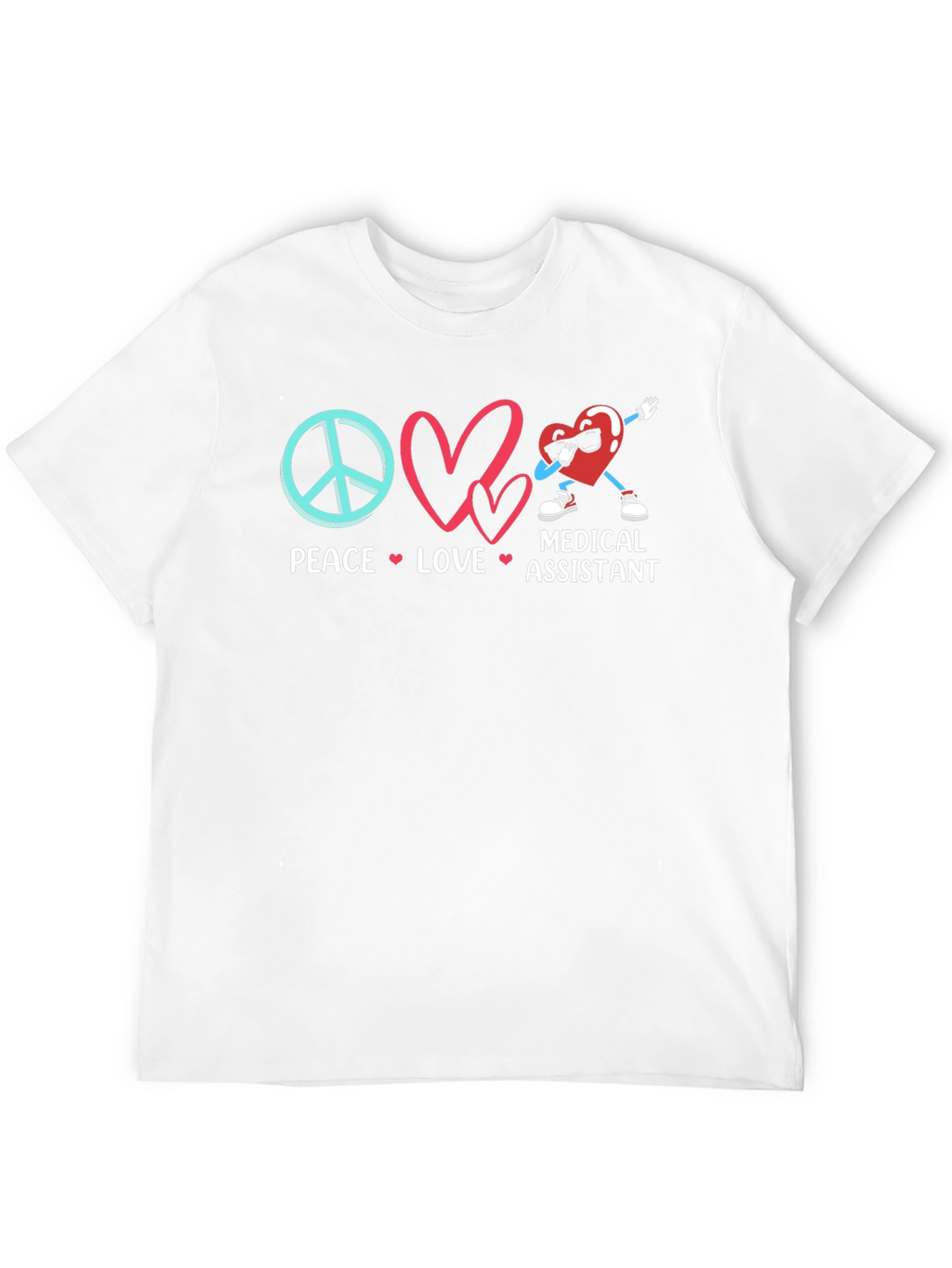Peace Love Medical Assistant T-Shirt