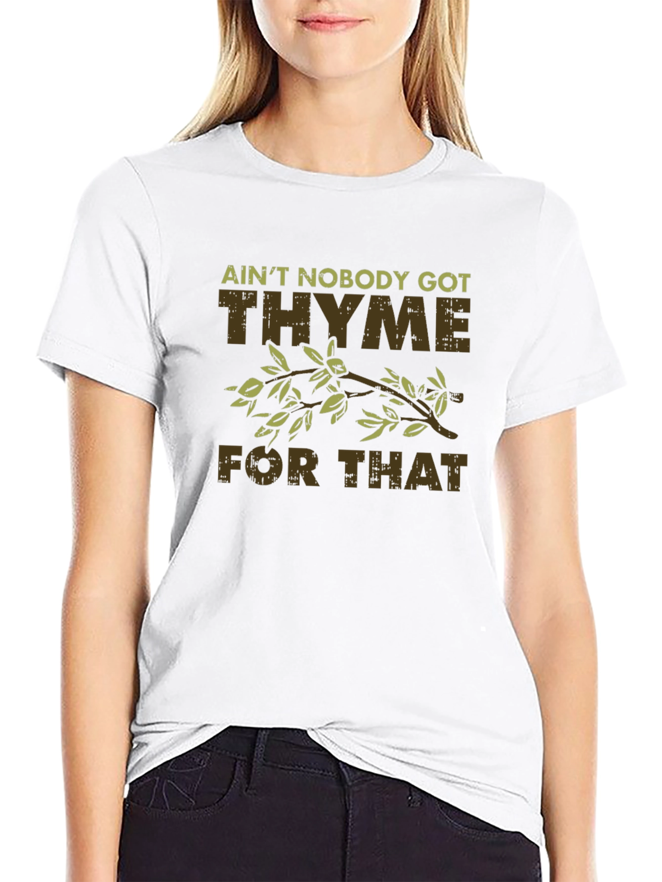 Aint Nobody Got Thyme For That Funny T-Shirt