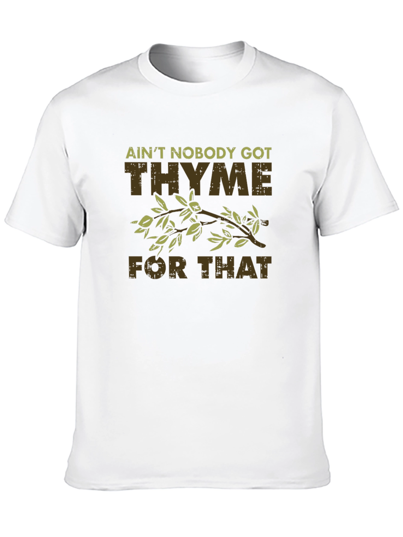 Aint Nobody Got Thyme For That Funny T-Shirt