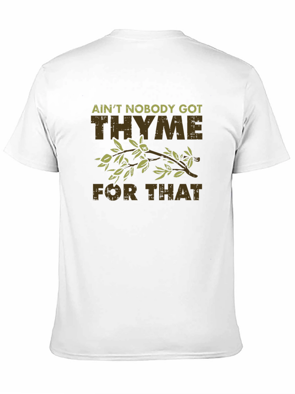 Aint Nobody Got Thyme For That Funny T-Shirt