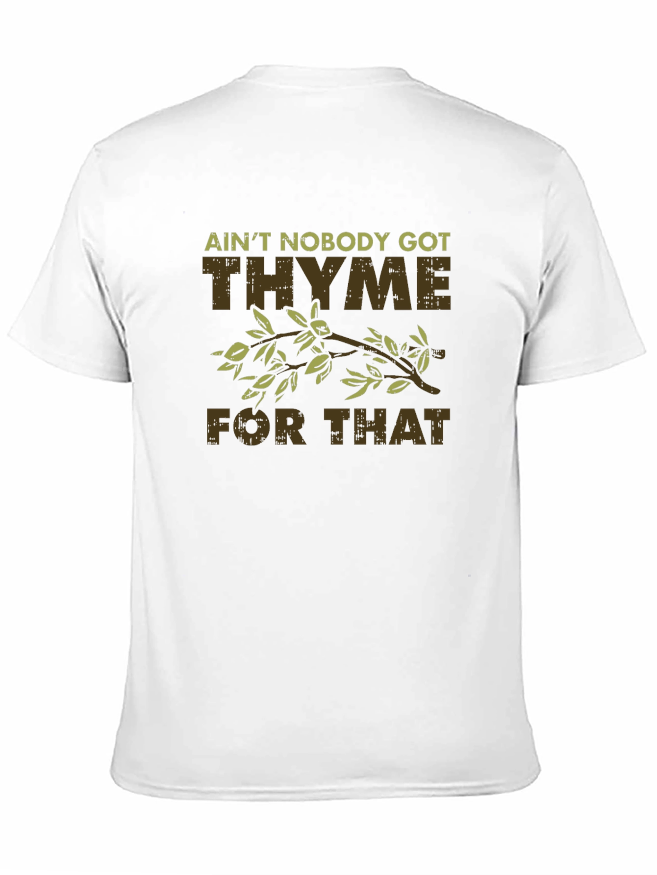 Aint Nobody Got Thyme For That Funny T-Shirt