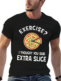 Funny Pizza Lover T-Shirt: Exercise? Extra Slice!