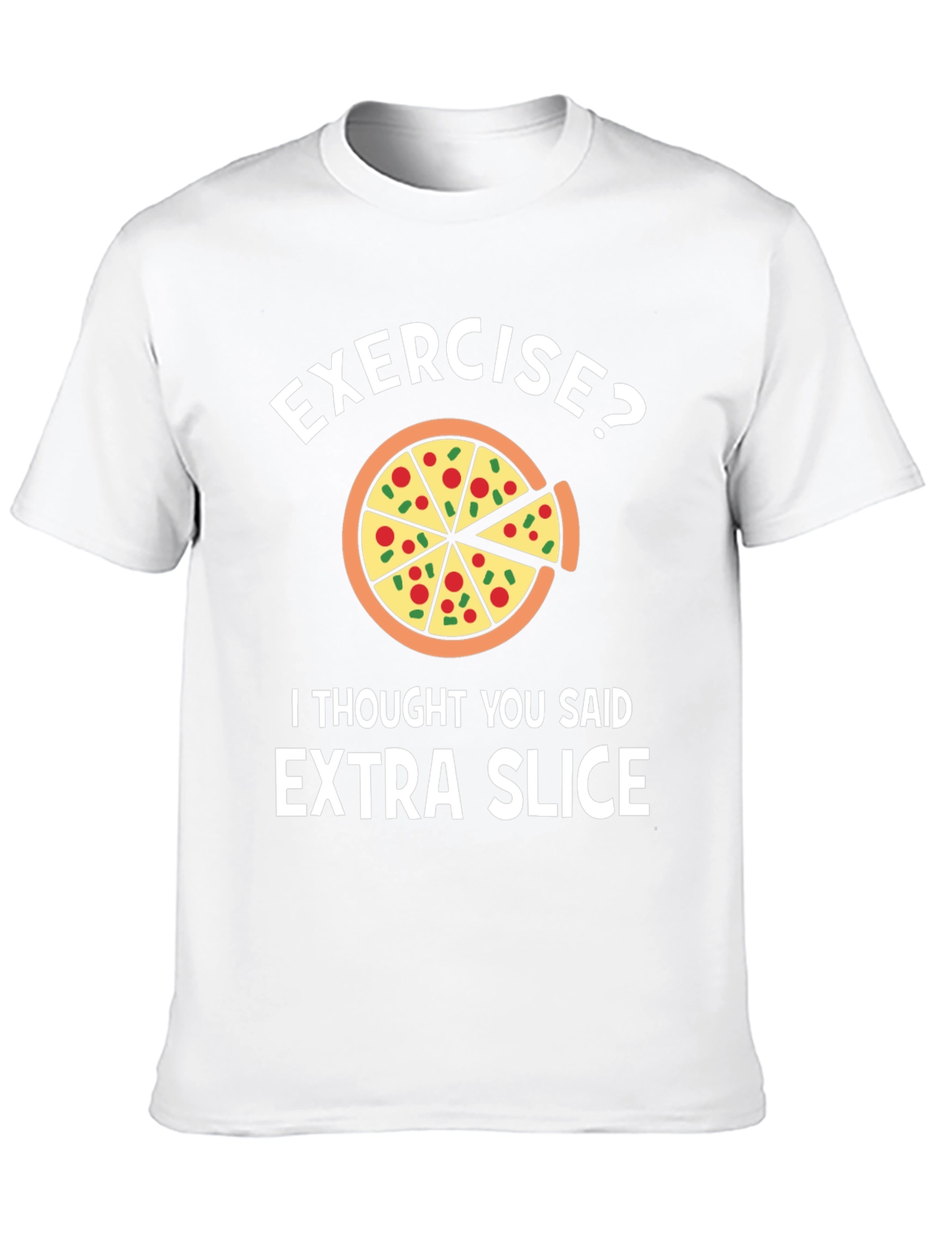 Funny Pizza Lover T-Shirt: Exercise? Extra Slice!
