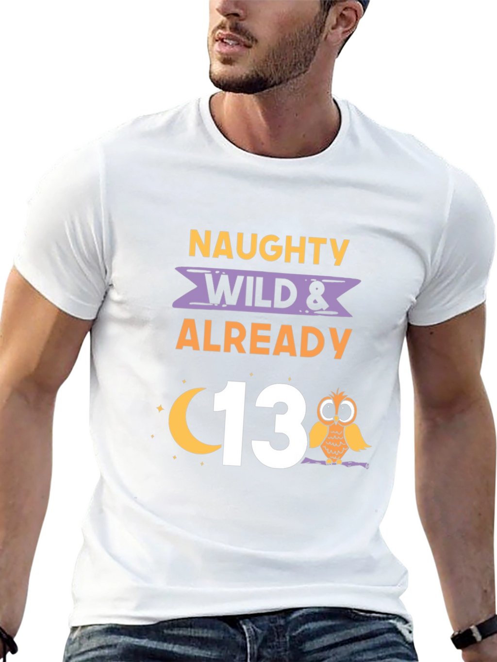 Naughty Wild & Already 13 Birthday T-Shirt