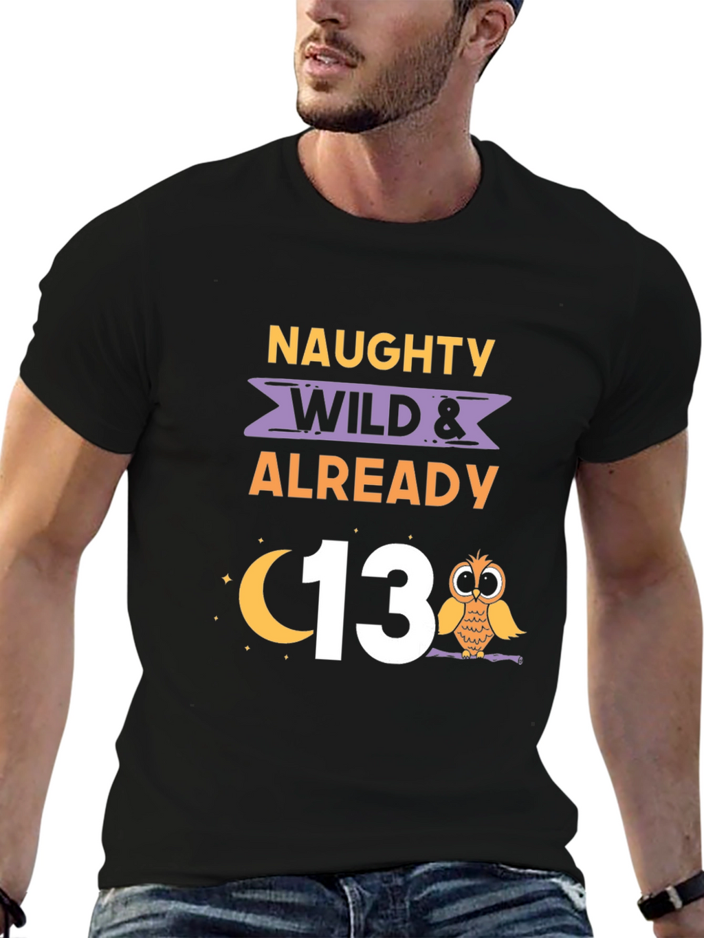 Naughty Wild & Already 13 Birthday T-Shirt