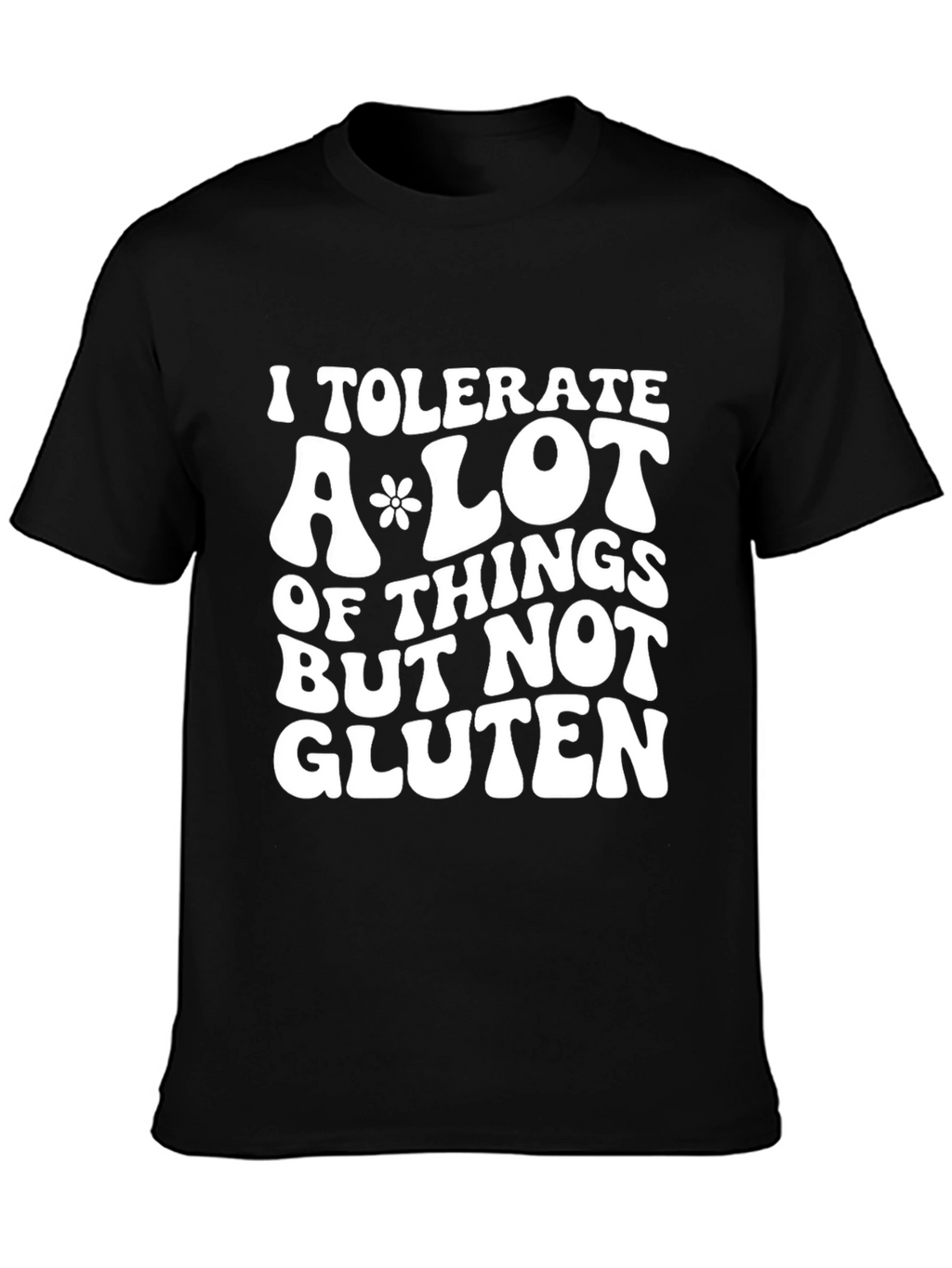 I Tolerate a Lot But Not Gluten Graphic T-Shirt
