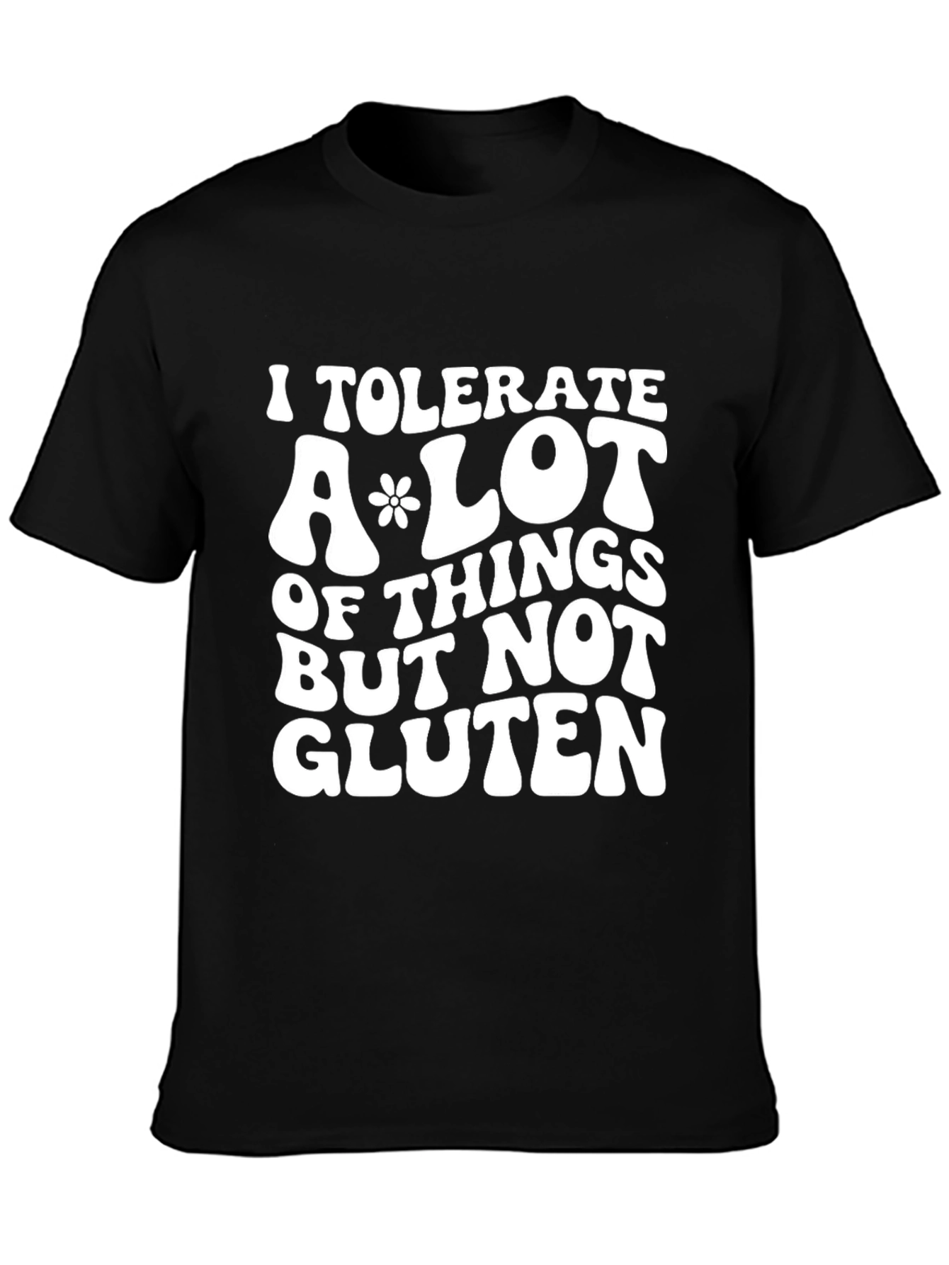 I Tolerate a Lot But Not Gluten Graphic T-Shirt