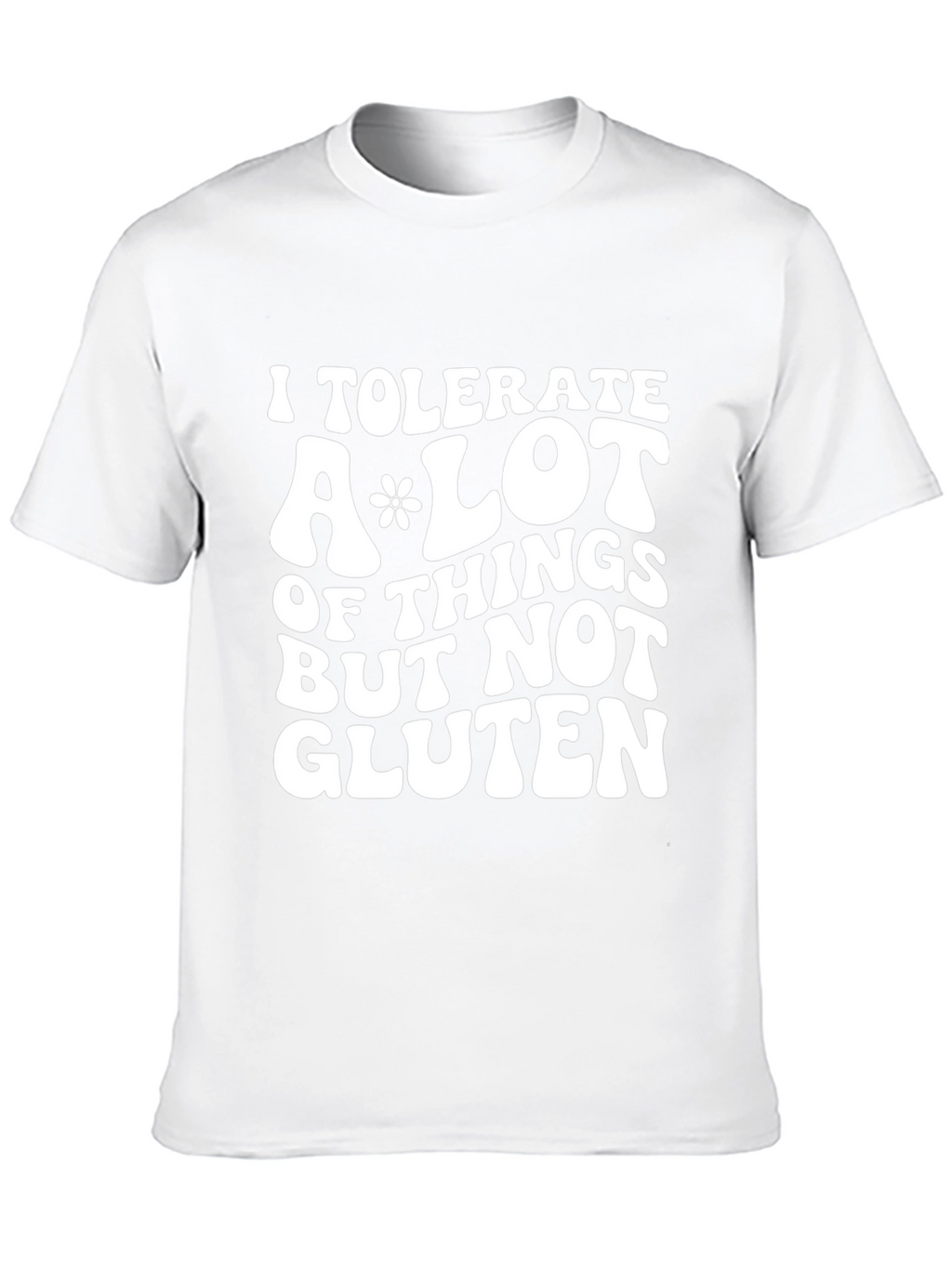 I Tolerate a Lot But Not Gluten Graphic T-Shirt