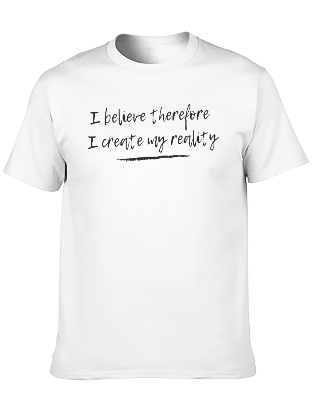 Believe Therefore I Create T-Shirt
