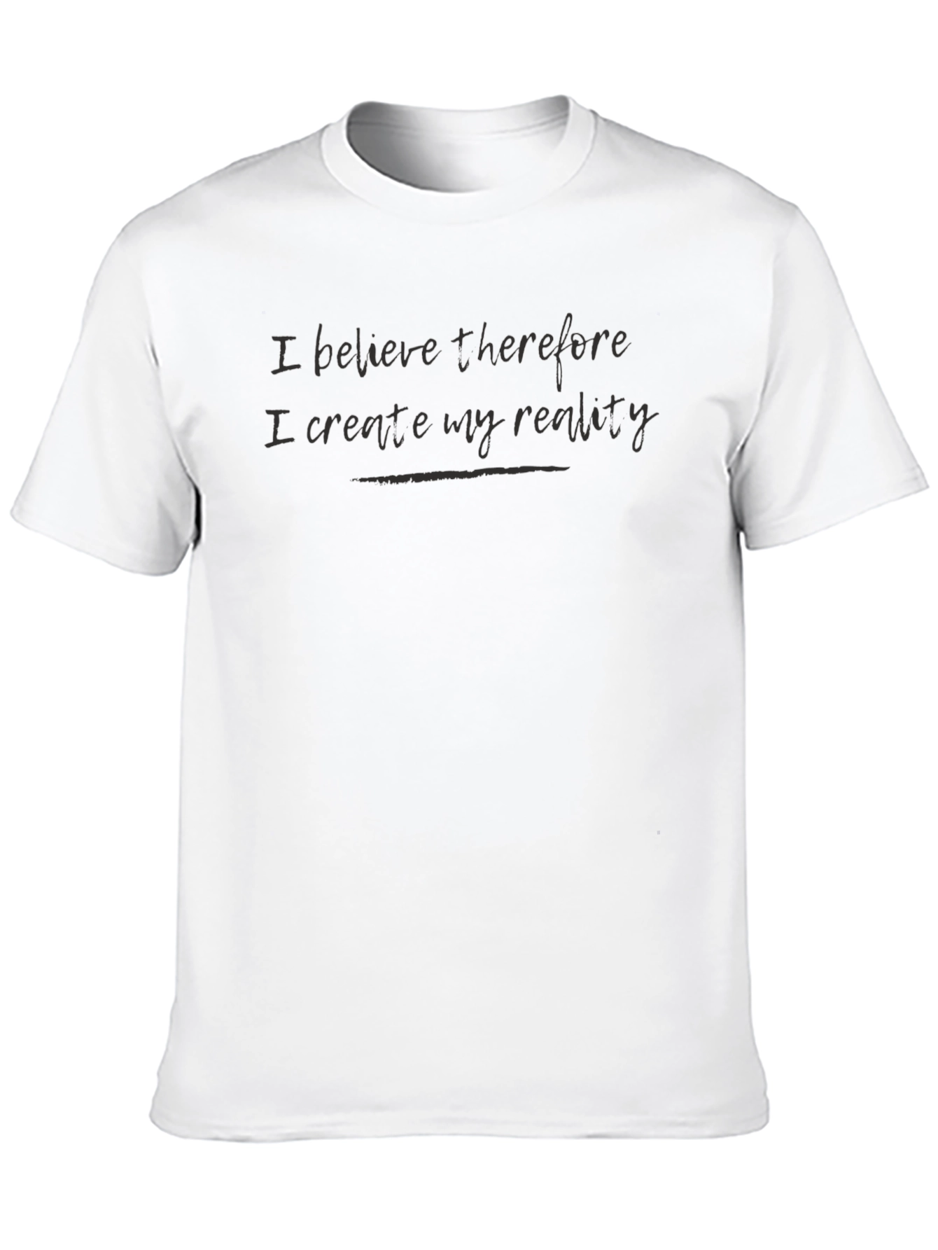 Believe Therefore I Create T-Shirt