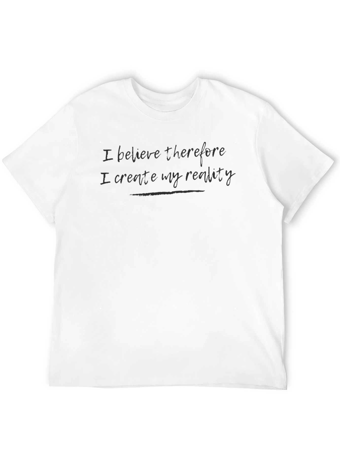 Believe Therefore I Create T-Shirt