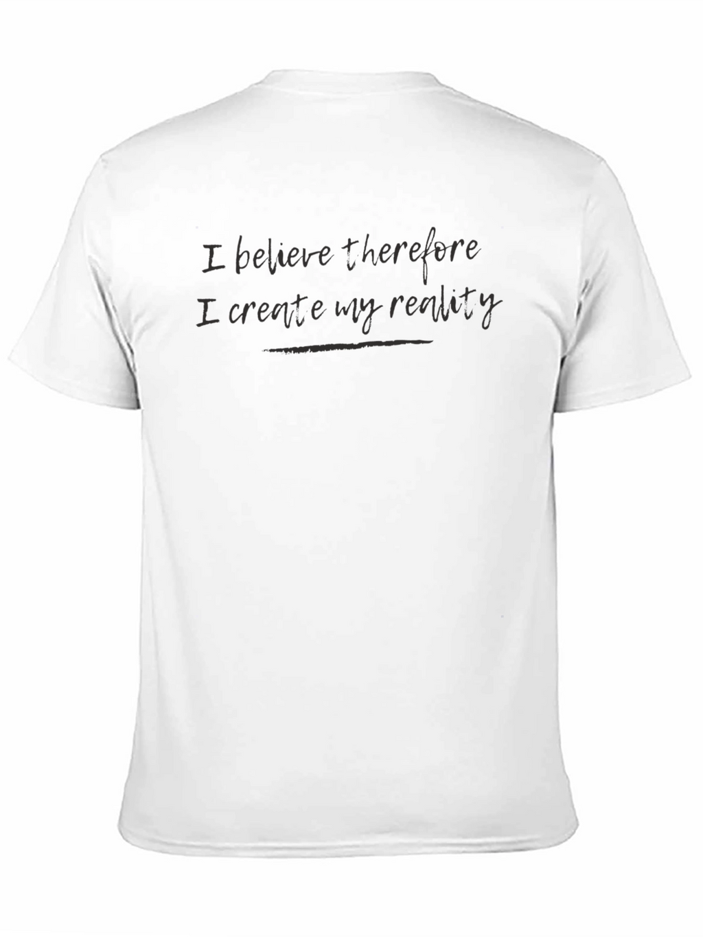 Believe Therefore I Create T-Shirt