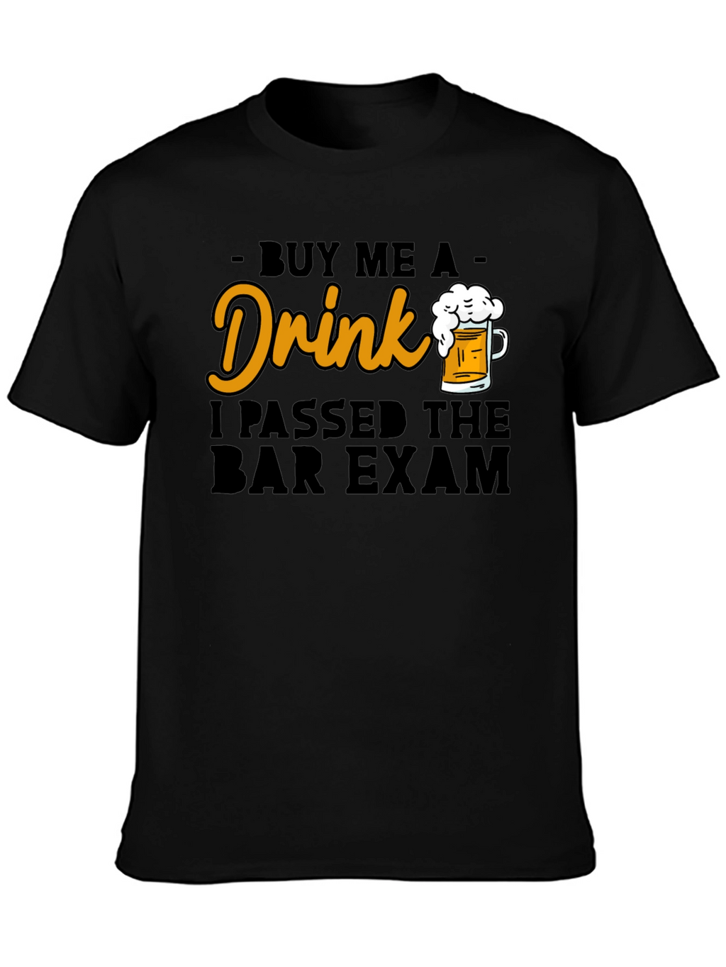 Buy Me a Drink I Passed Bar Exam T-Shirt
