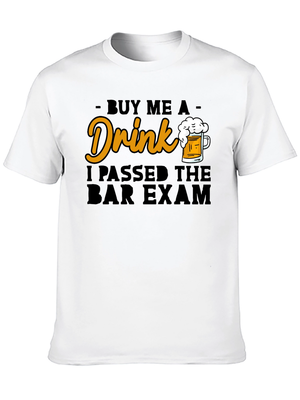 Buy Me a Drink I Passed Bar Exam T-Shirt