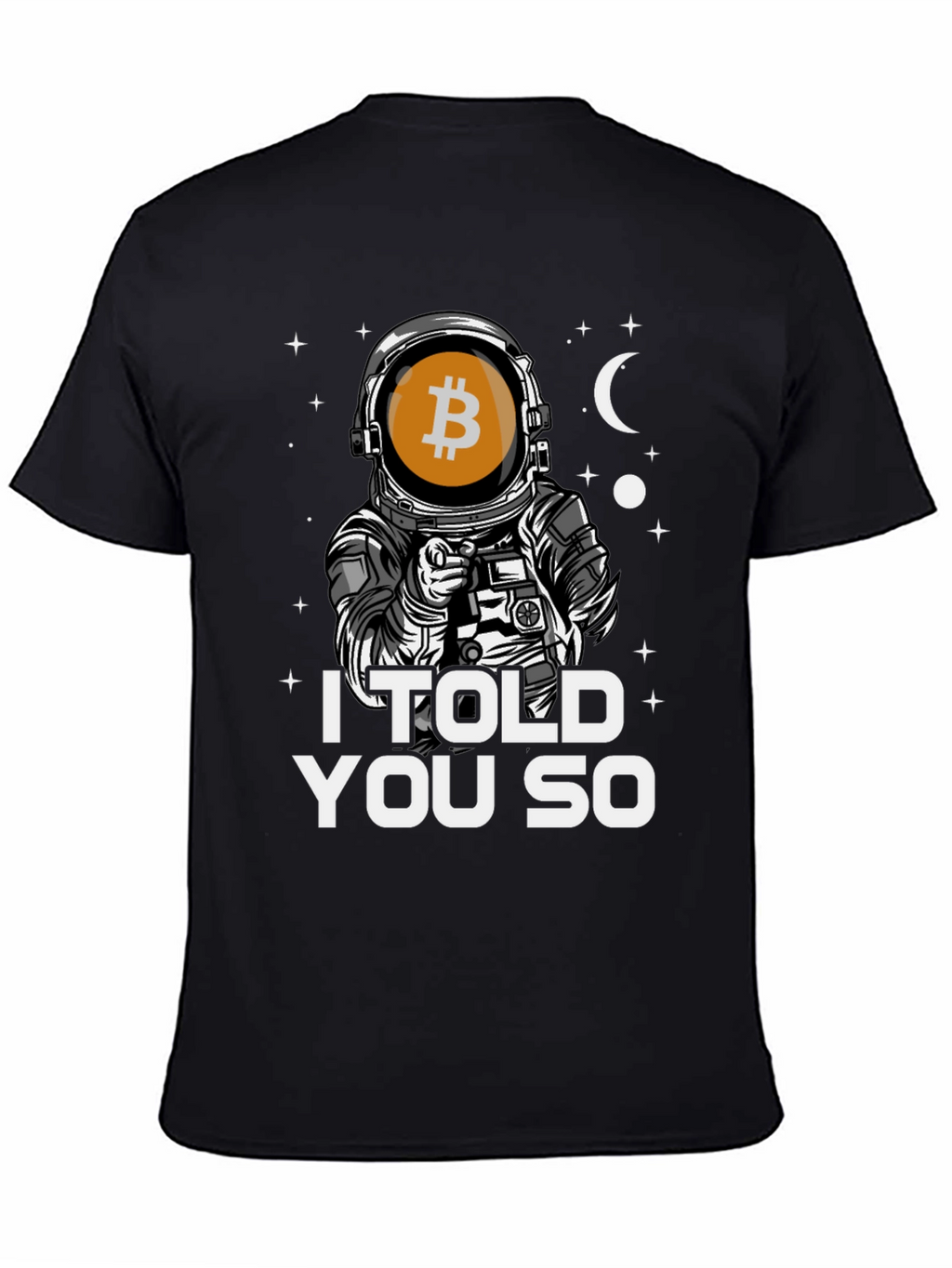 Bitcoin Astronaut T-Shirt - I Told You So Tee
