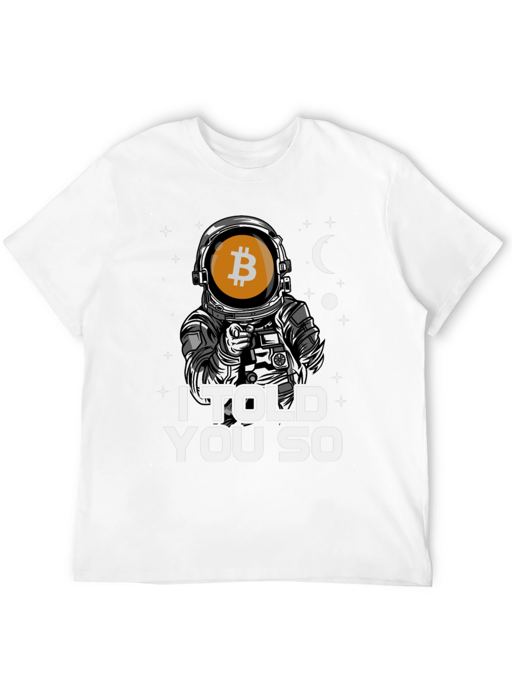 Bitcoin Astronaut T-Shirt - I Told You So Tee