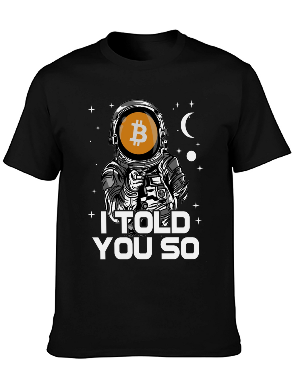 Bitcoin Astronaut T-Shirt - I Told You So Tee