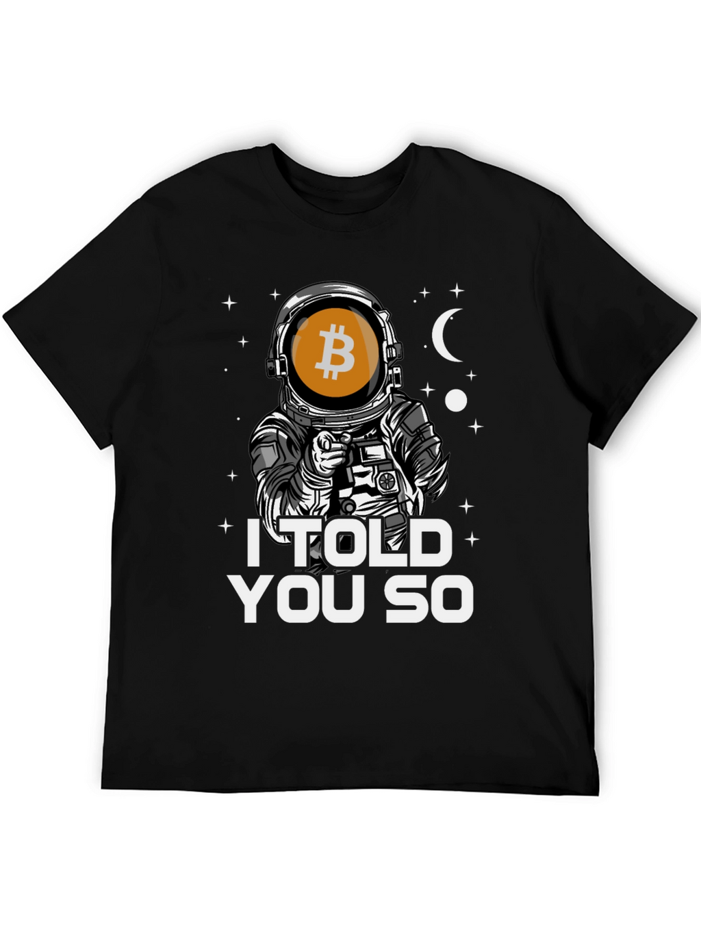 Bitcoin Astronaut T-Shirt - I Told You So Tee