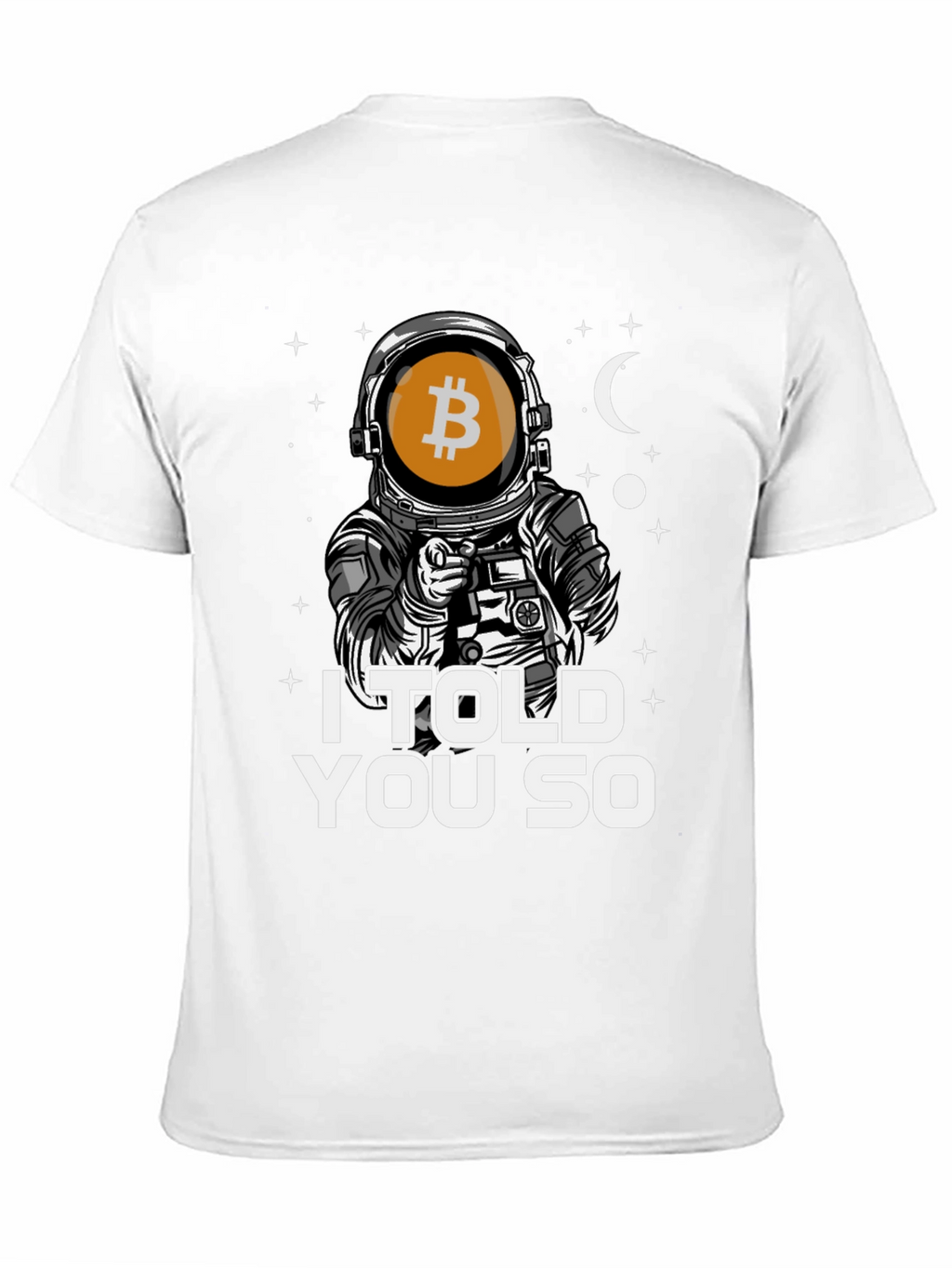 Bitcoin Astronaut T-Shirt - I Told You So Tee