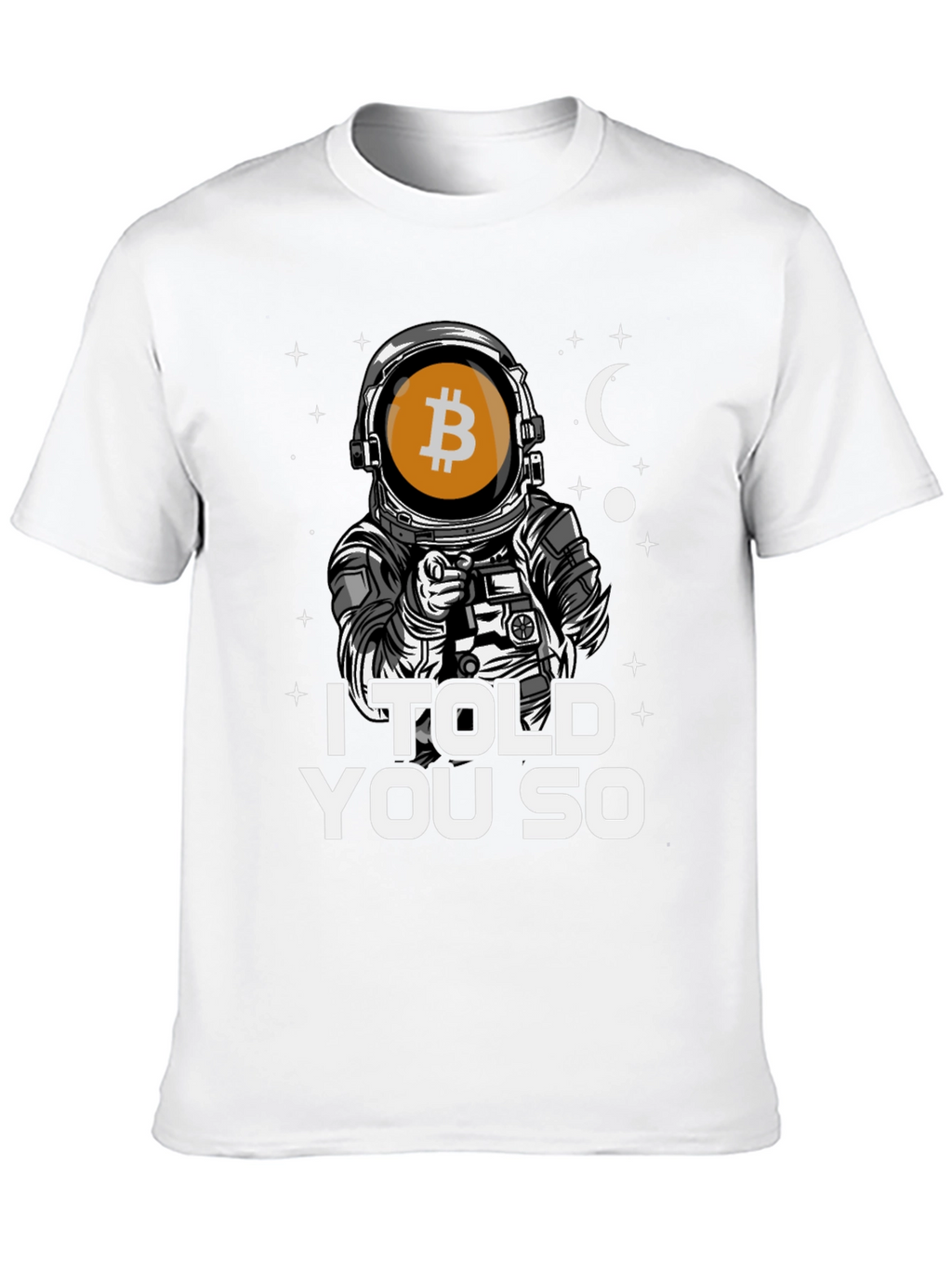 Bitcoin Astronaut T-Shirt - I Told You So Tee