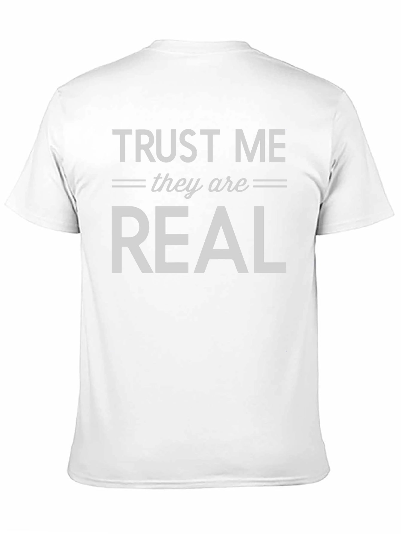 Trust Me They are Real T-Shirt