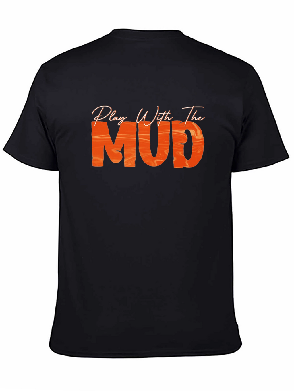 Play With The Mud Black T-Shirt